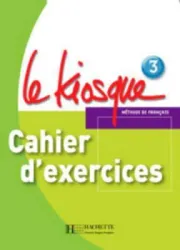 Le Kiosque 3 - Cahier d'exercices