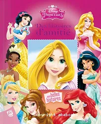 Des histoires d'amitie Disney Princesses