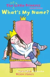 What's My Name?: The Not So Little Princess