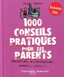 1000 conseils pratiques pour les parents
