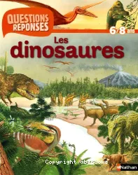 Les dinosaures Questions Réponses 6/8 ans