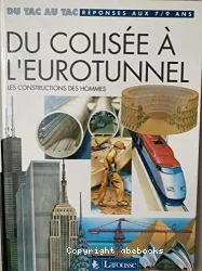 Du Colisée à l'Eurotunnel , les constructions des hommes