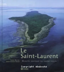 Le Saint-Laurent, beautés sauvages du grand fleuve