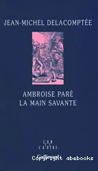 Ambroise Paré La main savante
