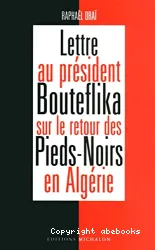Lettre au président Bouteflika sur le retour des pieds-noirs en Algérie