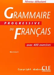 Grammaire progressive du français avec 400 exercices