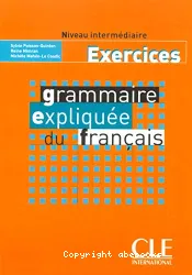Grammaire expliquée du français Niveau intermédiaire Exercices