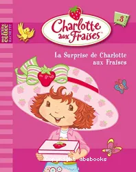 Charlotte aux fraises La surprise de Charlotte aux fraises