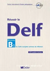 Réussir le DELF niveau B1 du cadre européen commun de référence