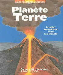 Planete Terre Encyclopedie Larousse 6/9