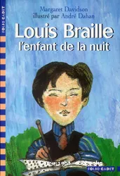Louis Braille l'enfant de la nuit